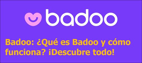 cómo funciona badoo|Qué es Badoo y cómo funciona. Todo lo que necesitas saber